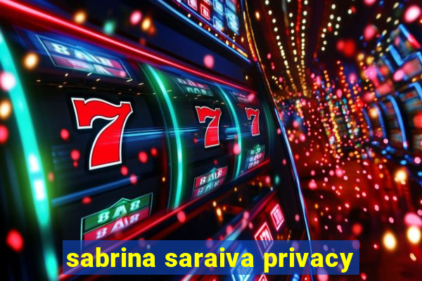 sabrina saraiva privacy